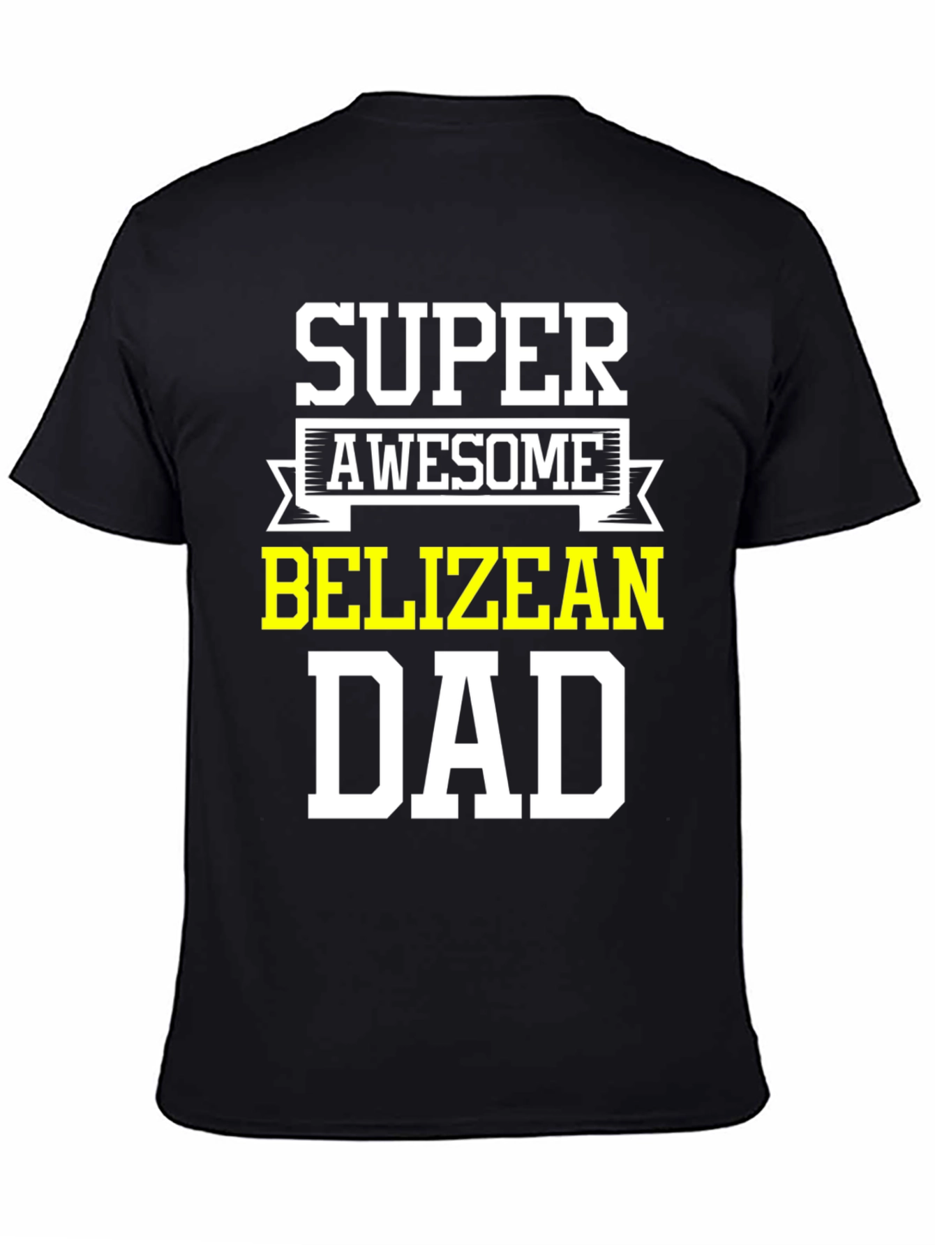 Super Awesome Belizian Dad T-Shirt
