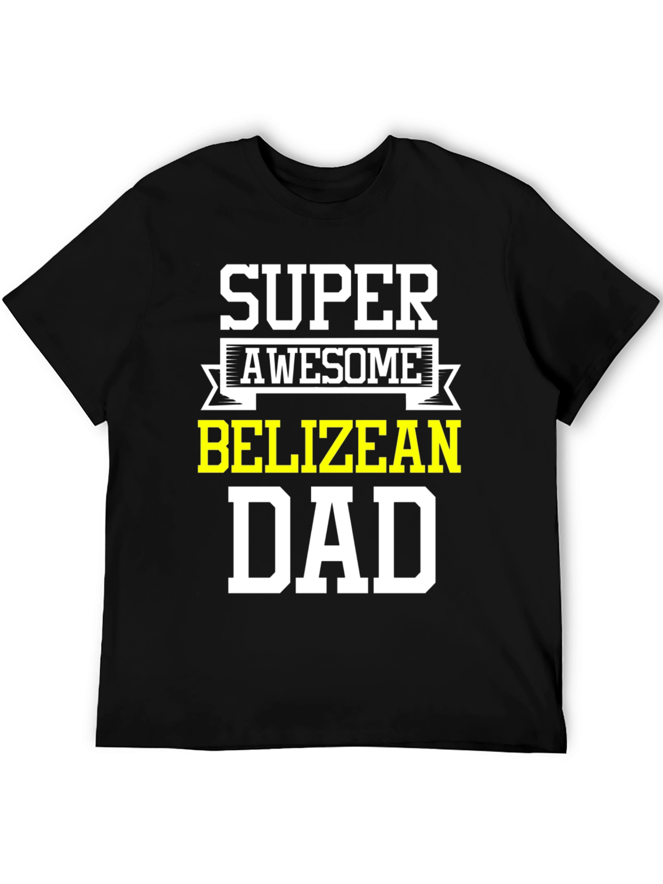 Super Awesome Belizian Dad T-Shirt