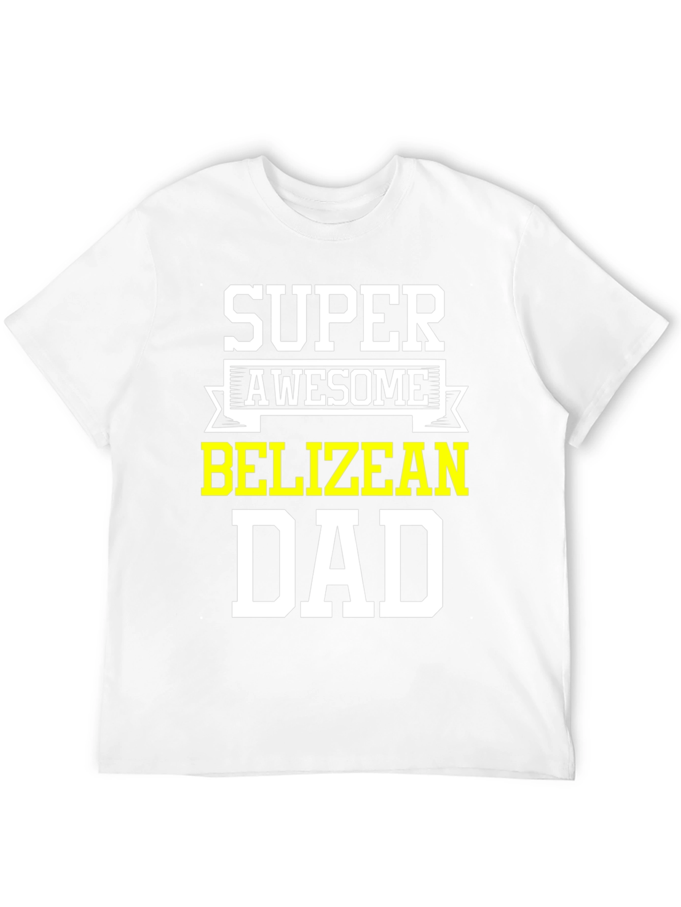 Super Awesome Belizian Dad T-Shirt