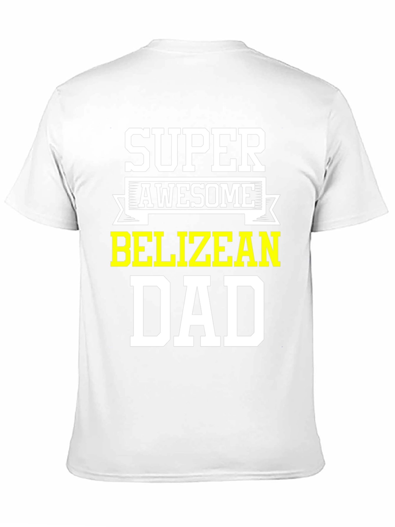 Super Awesome Belizian Dad T-Shirt