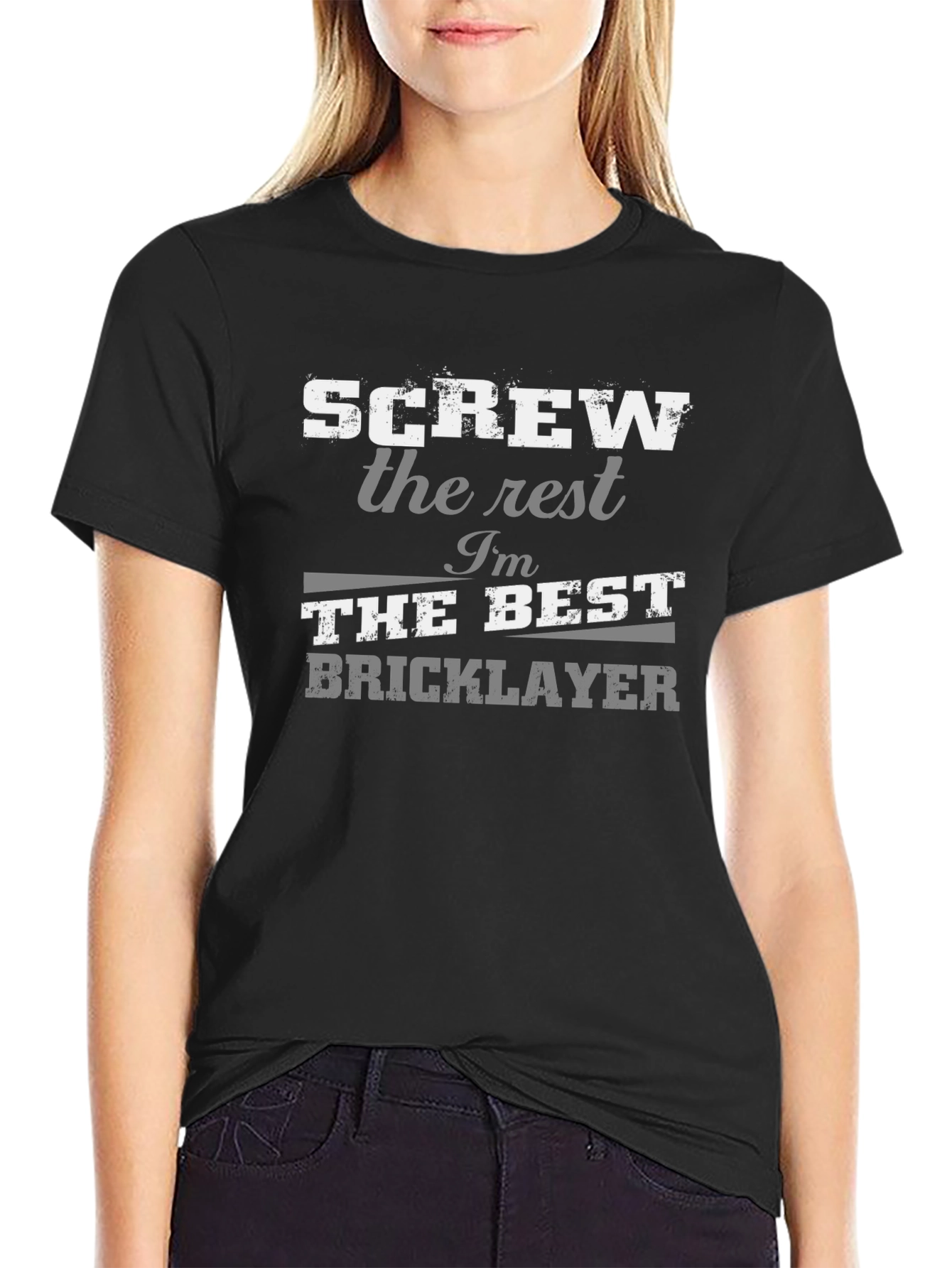 Screw The Rest Im The Best Bricklayer T-Shirt