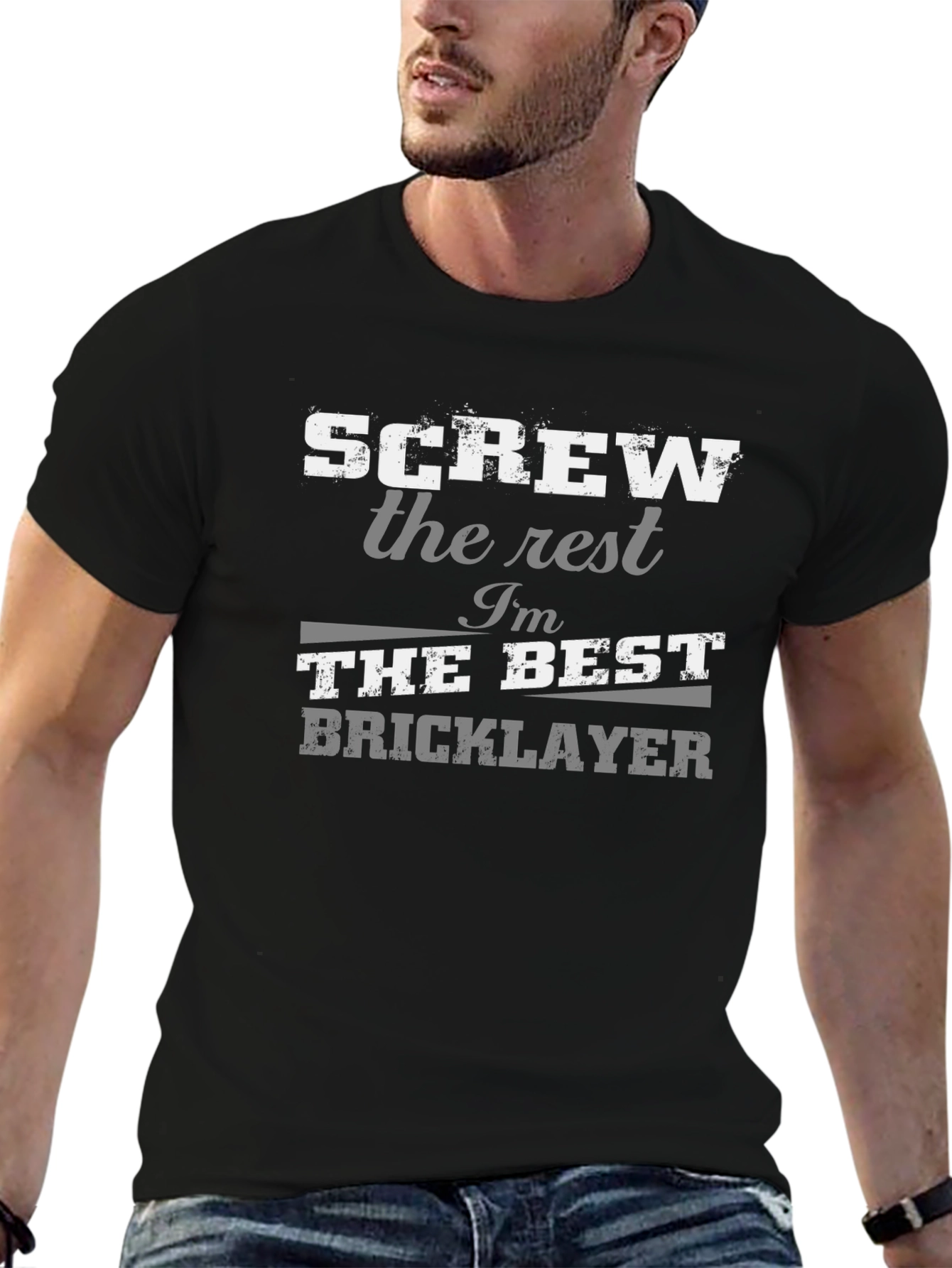 Screw The Rest Im The Best Bricklayer T-Shirt