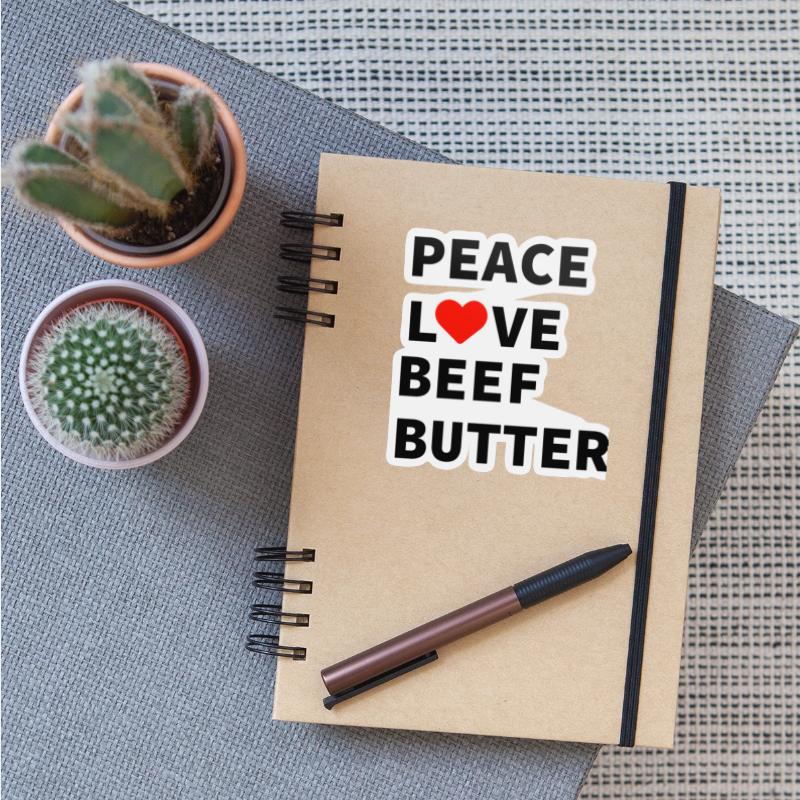 Peace Love Beef Butter Food