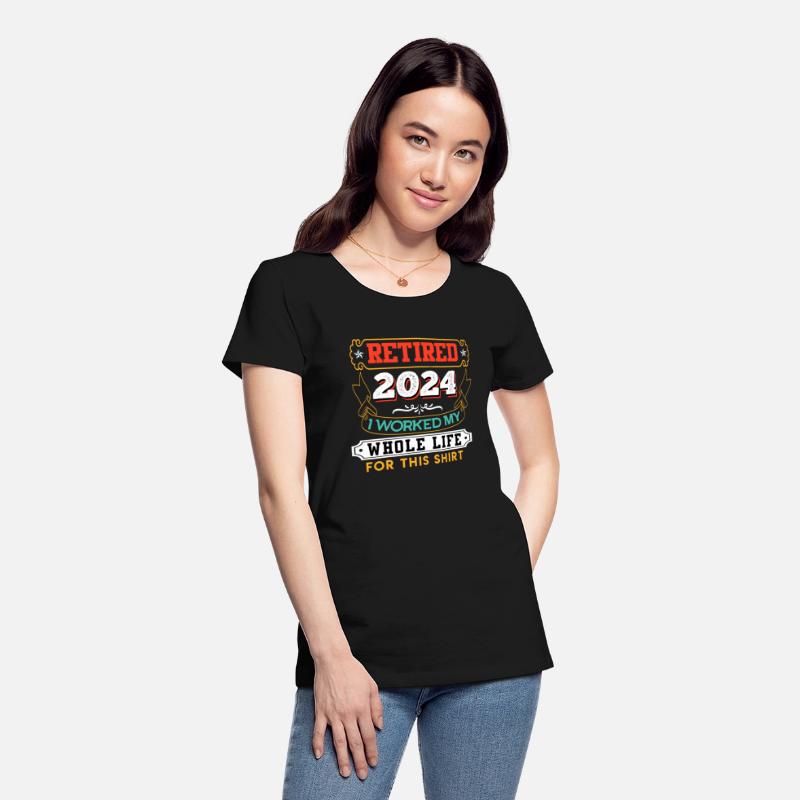 Pension 2024 Worked my Whole Life for this Shirt