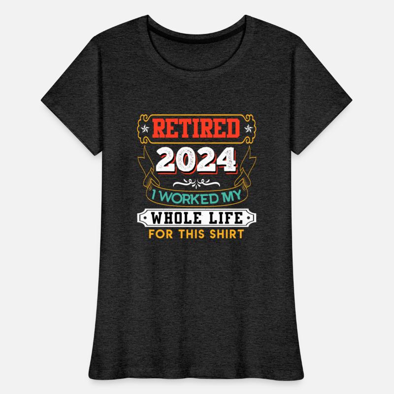 Pension 2024 Worked my Whole Life for this Shirt