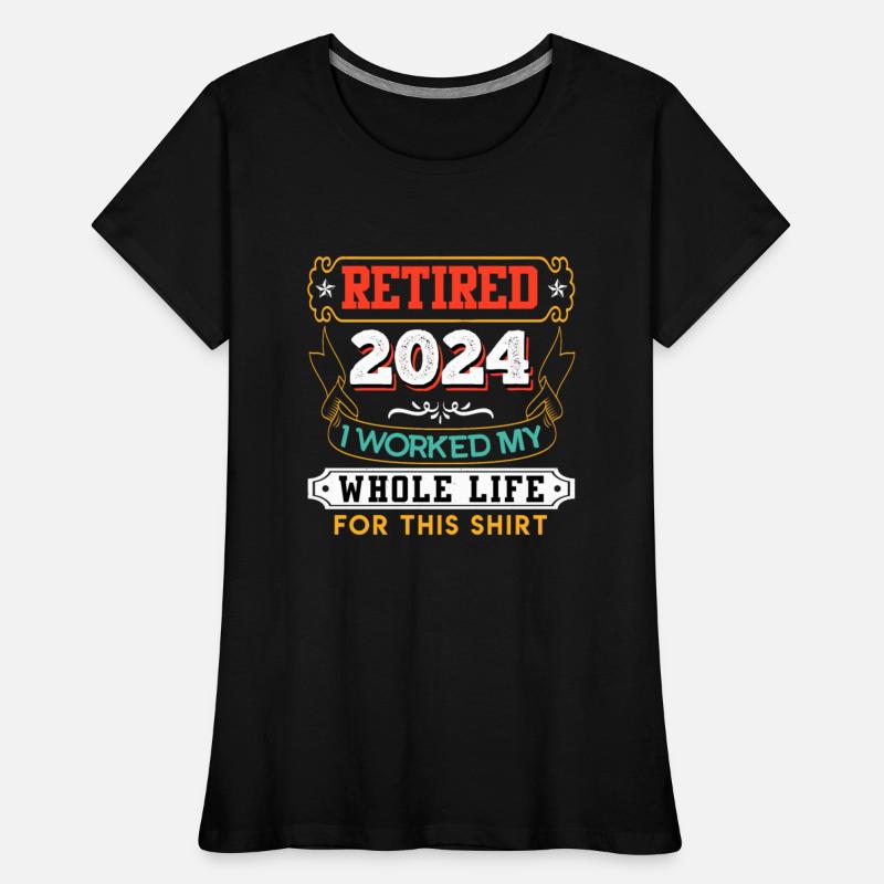 Pension 2024 Worked my Whole Life for this Shirt