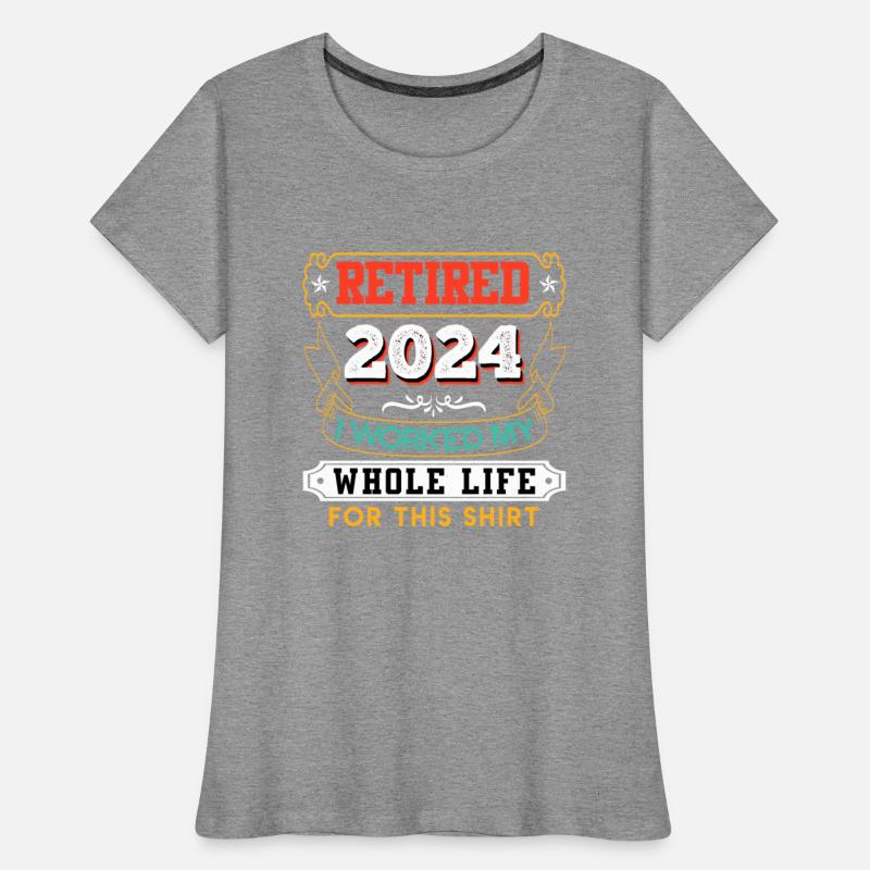 Pension 2024 Worked my Whole Life for this Shirt