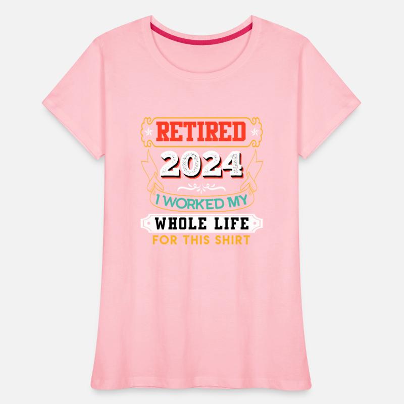 Pension 2024 Worked my Whole Life for this Shirt