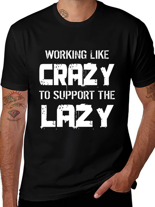 Working Like Crazy T-Shirt - Support The Lazy