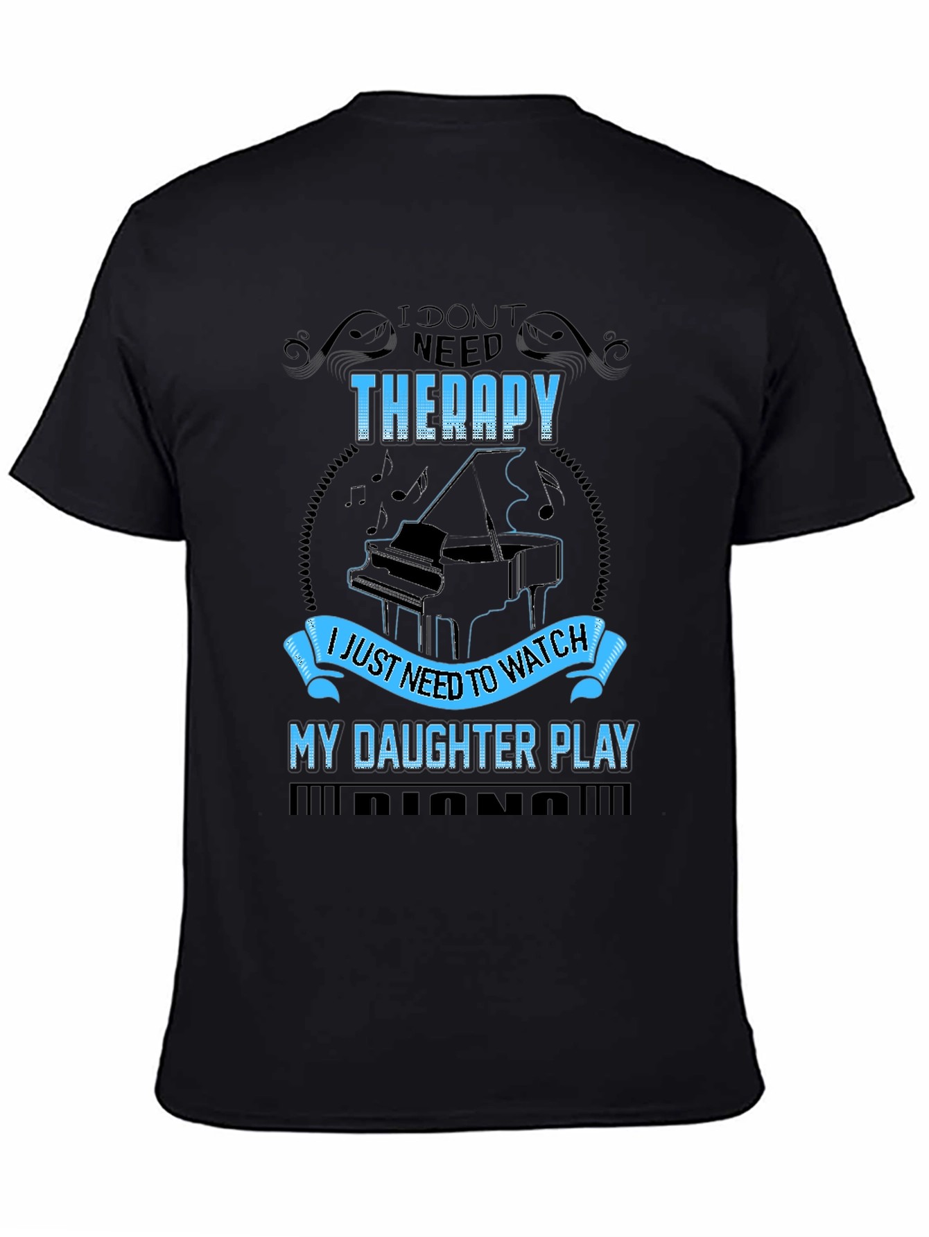 I Dont Need Therapy Daughter Piano T-Shirt