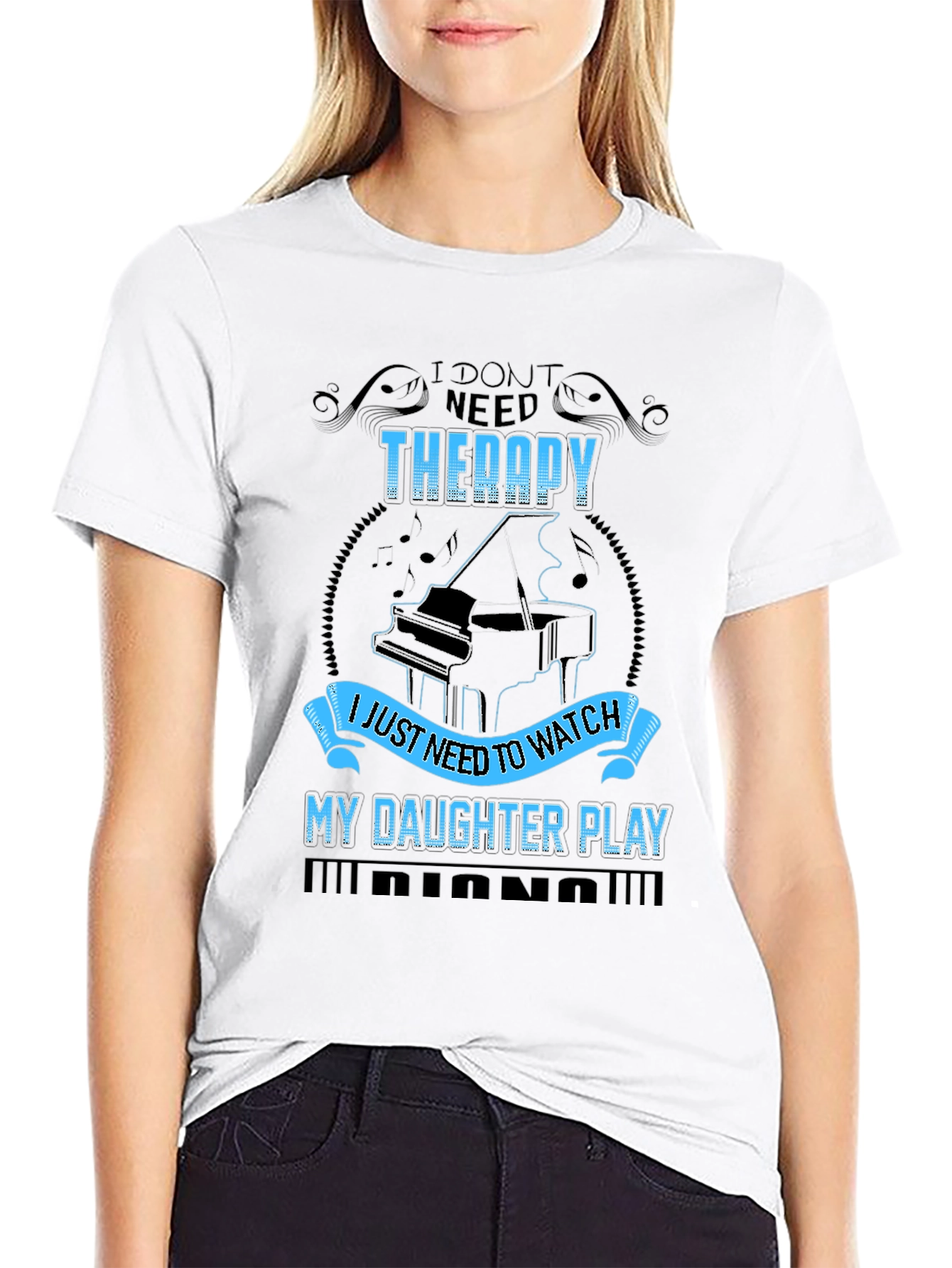 I Dont Need Therapy Daughter Piano T-Shirt