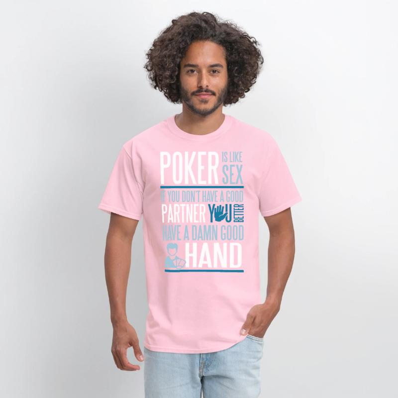 Poker is like Sex. Better have a good hand