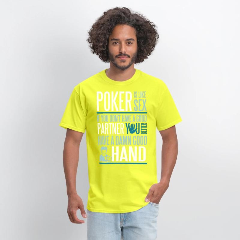 Poker is like Sex. Better have a good hand