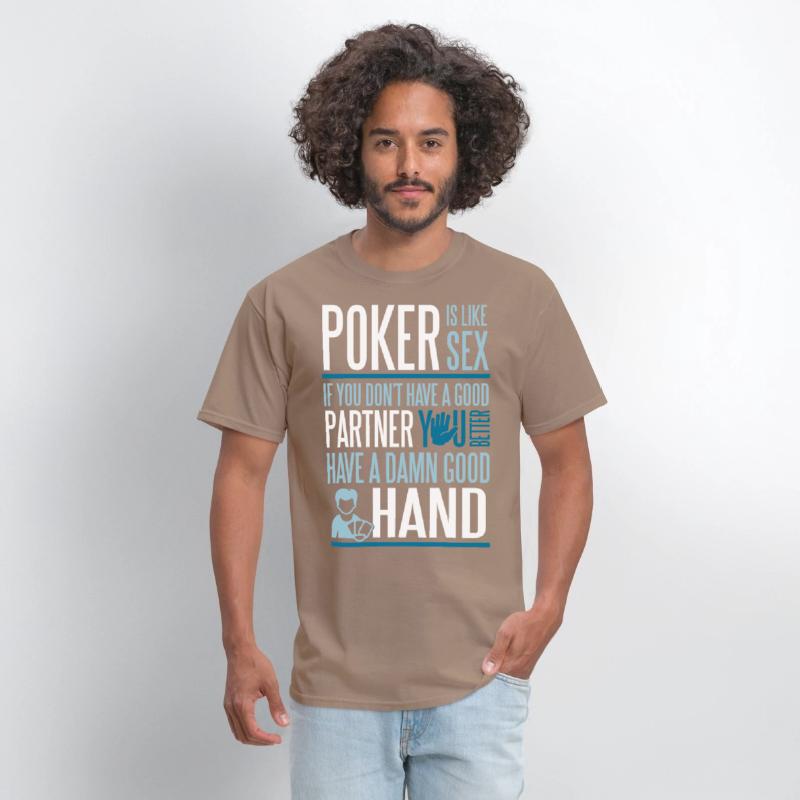 Poker is like Sex. Better have a good hand