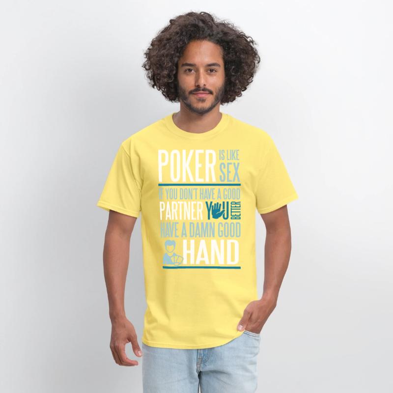 Poker is like Sex. Better have a good hand