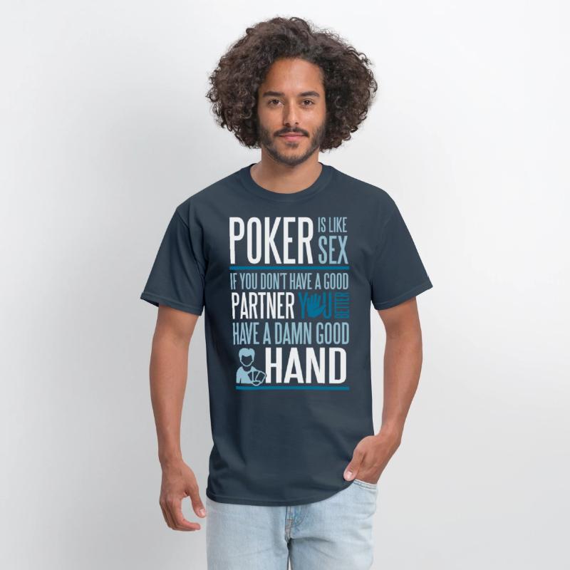 Poker is like Sex. Better have a good hand
