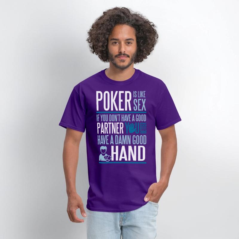 Poker is like Sex. Better have a good hand