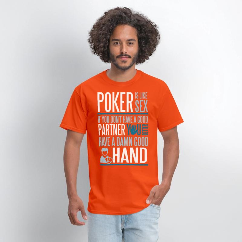 Poker is like Sex. Better have a good hand
