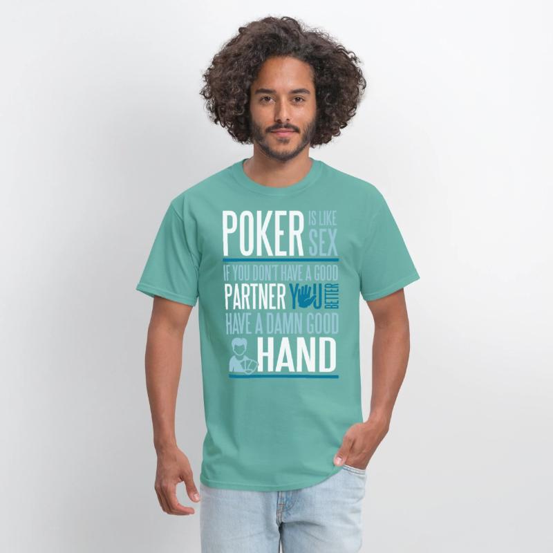 Poker is like Sex. Better have a good hand