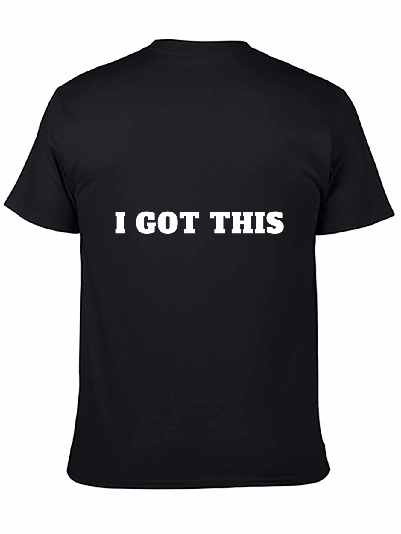 I GOT THIS - Bold Statement T-Shirt