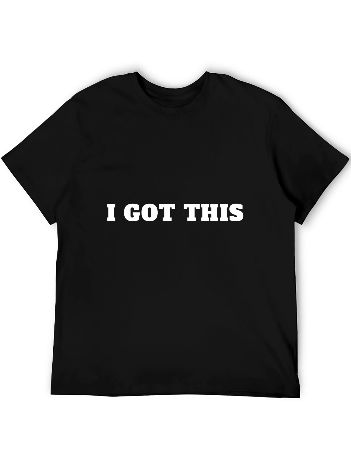 I GOT THIS - Bold Statement T-Shirt
