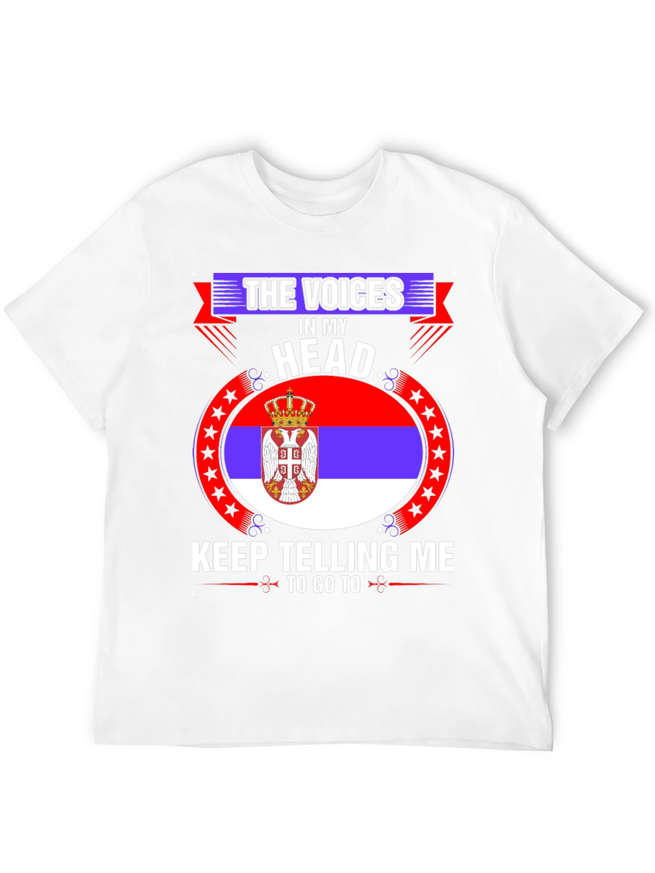 Serbian Flag T-Shirt: The Voices in My Head