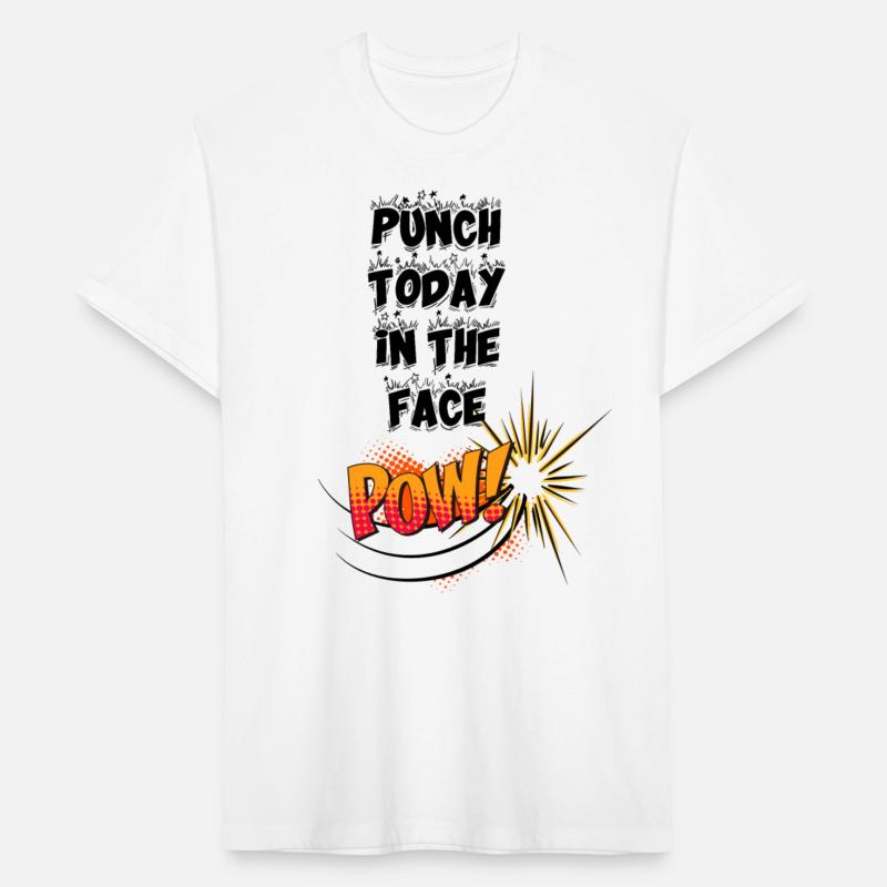 PUNCH TODAY IN THE FACE