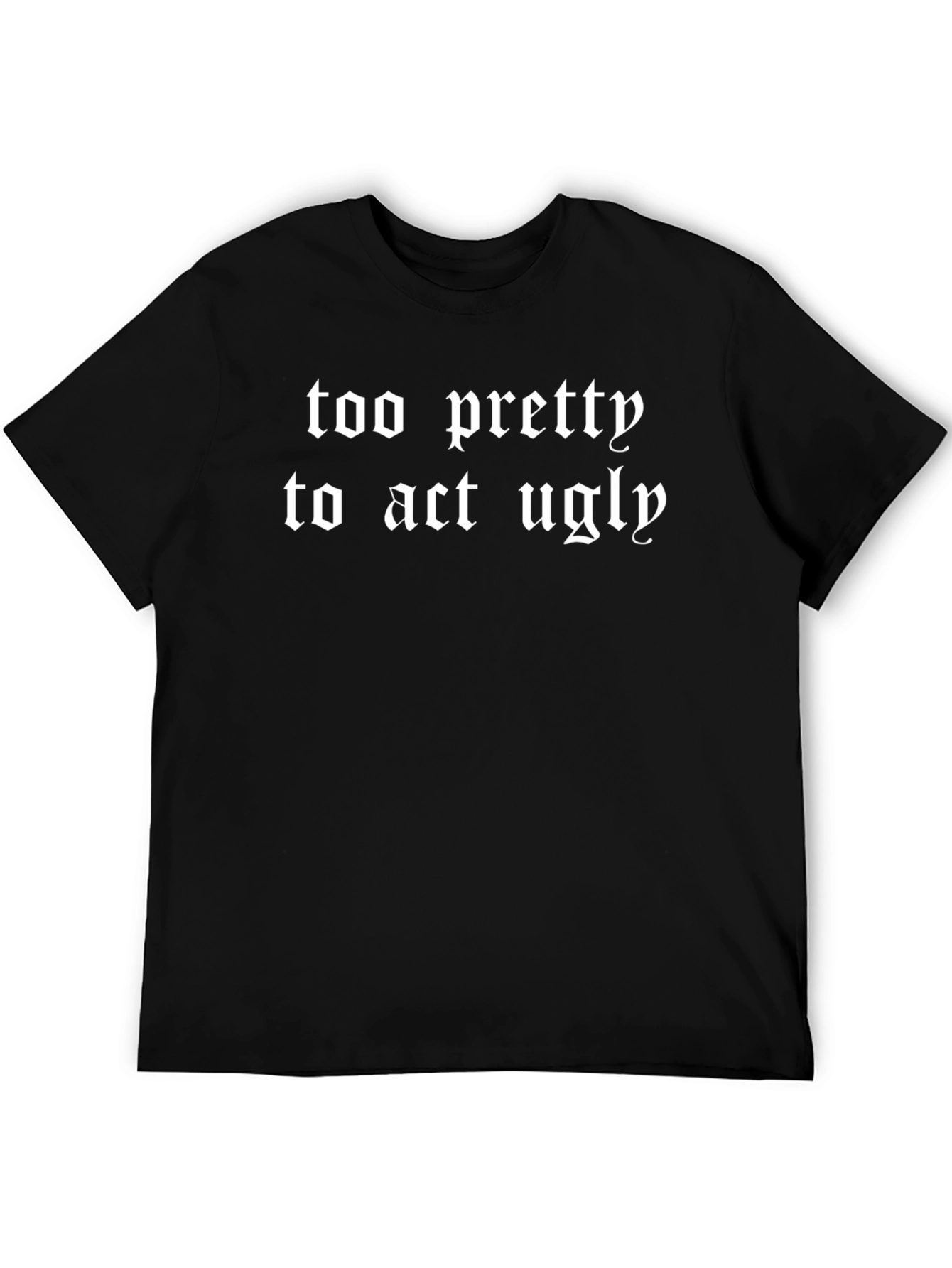 Too Pretty to Act Ugly Black Graphic Tee