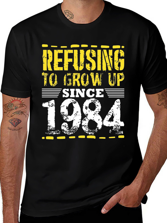 Refusing to Grow Up Since 1984 T-Shirt