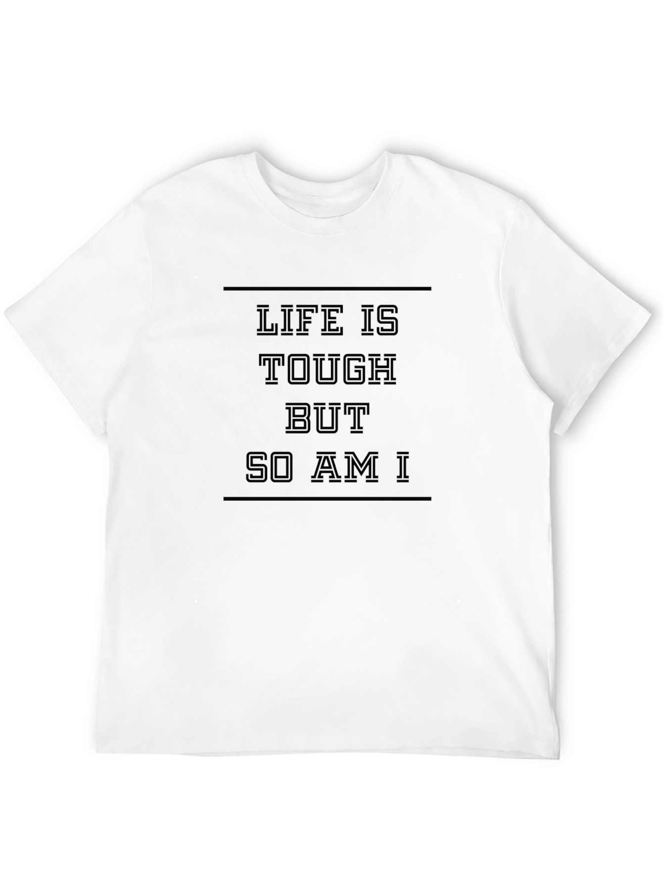 Life is Tough But So Am I Black T-Shirt