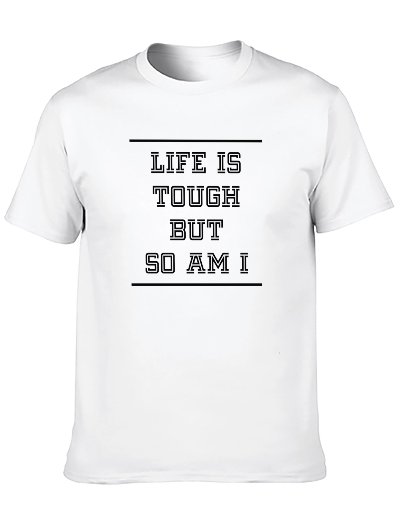 Life is Tough But So Am I Black T-Shirt