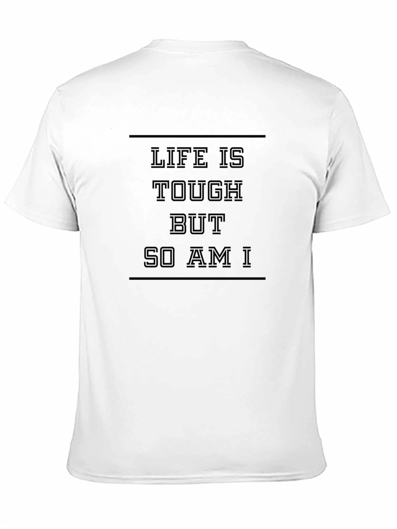 Life is Tough But So Am I Black T-Shirt