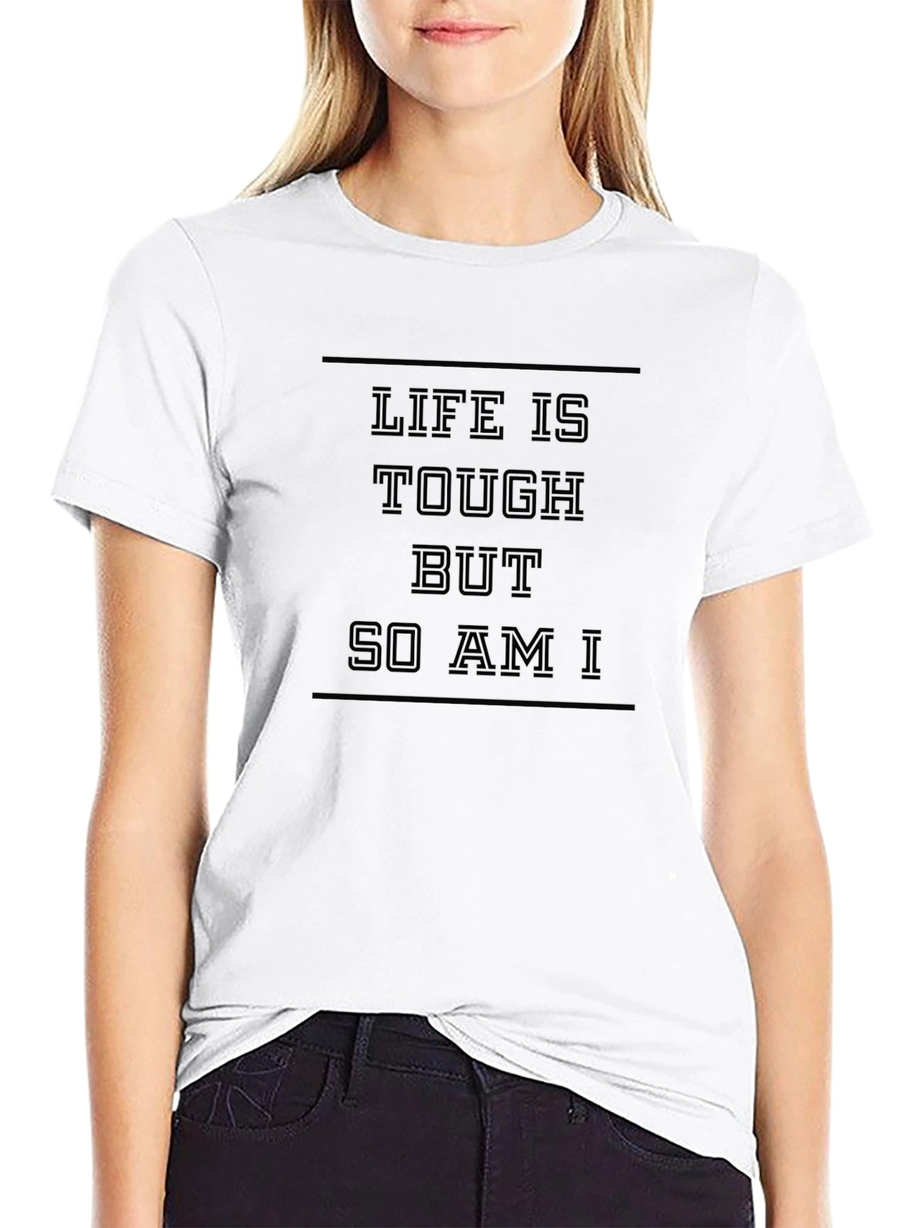 Life is Tough But So Am I Black T-Shirt