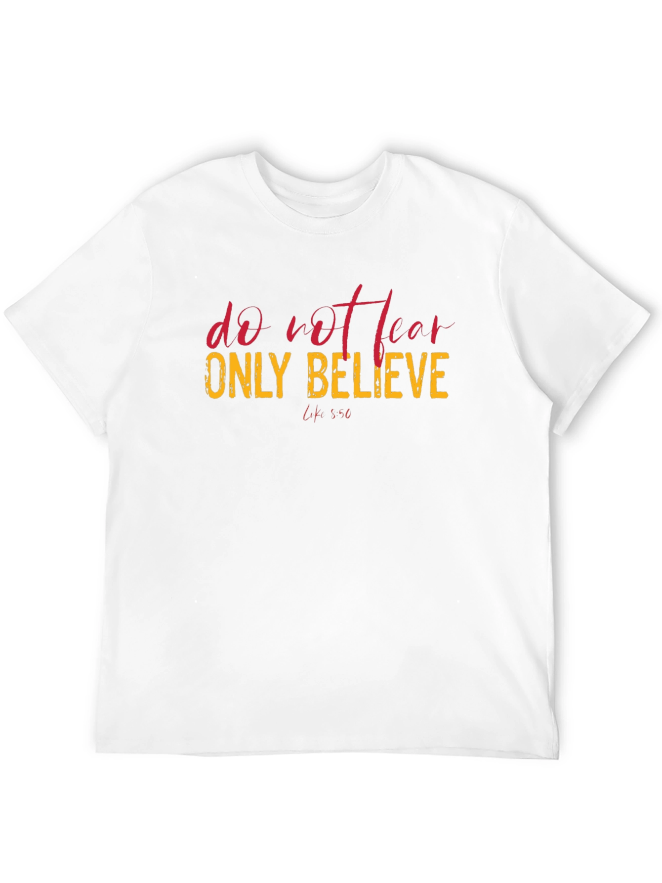 Faith-Based Graphic Tee: Do Not Fear Only Believe