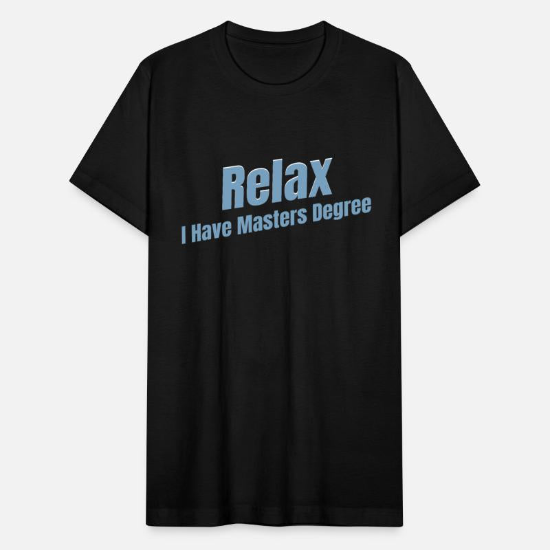 Relax I Have A Masters Degree Education Bachelor