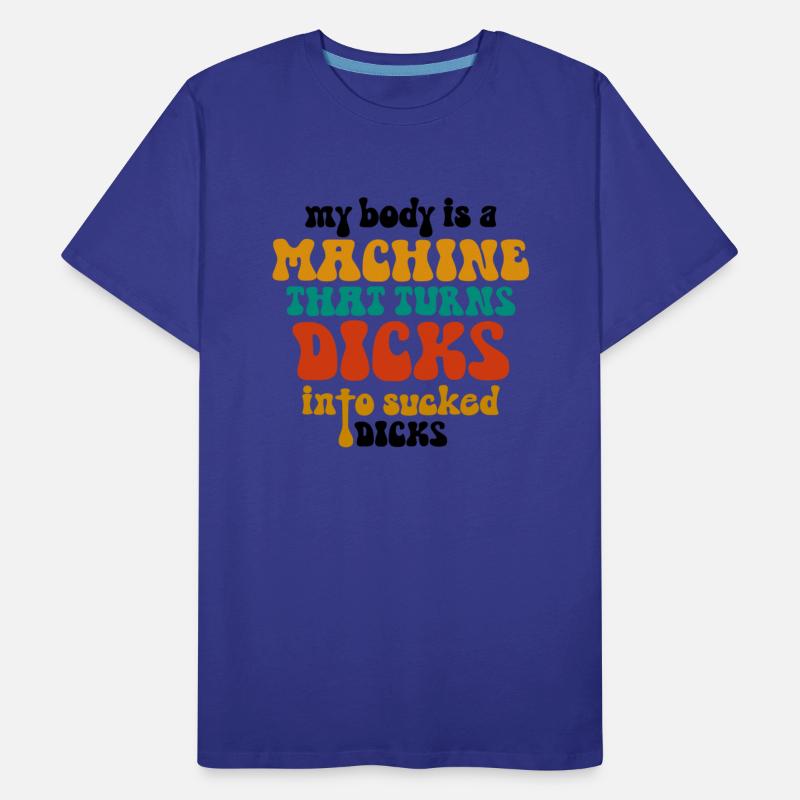 Retro My Body Is A Machine That Turns Dicks Into