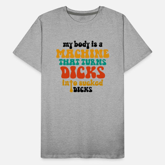 Retro My Body Is A Machine That Turns Dicks Into