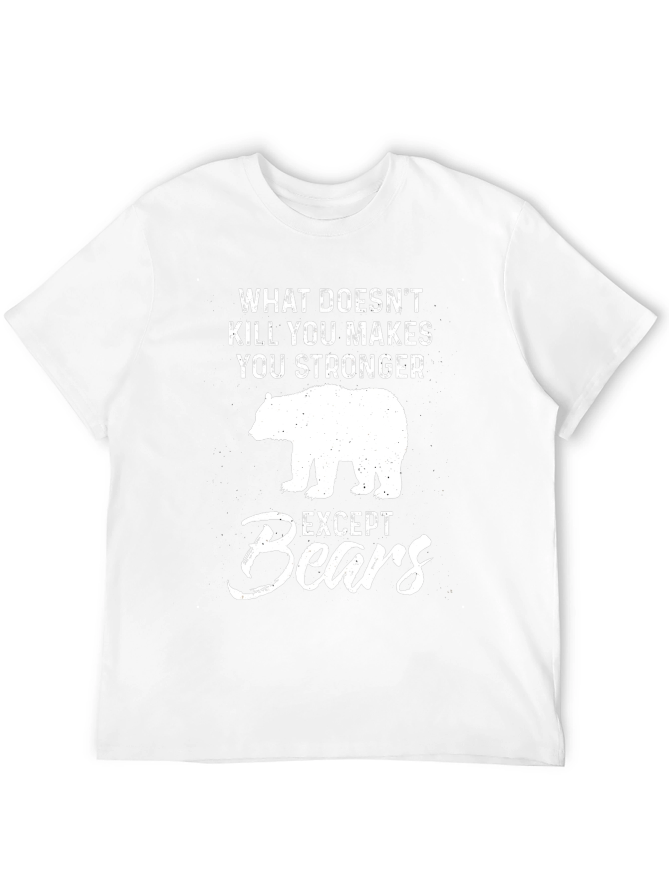 What Doesnt Kill You Except Bears T-Shirt