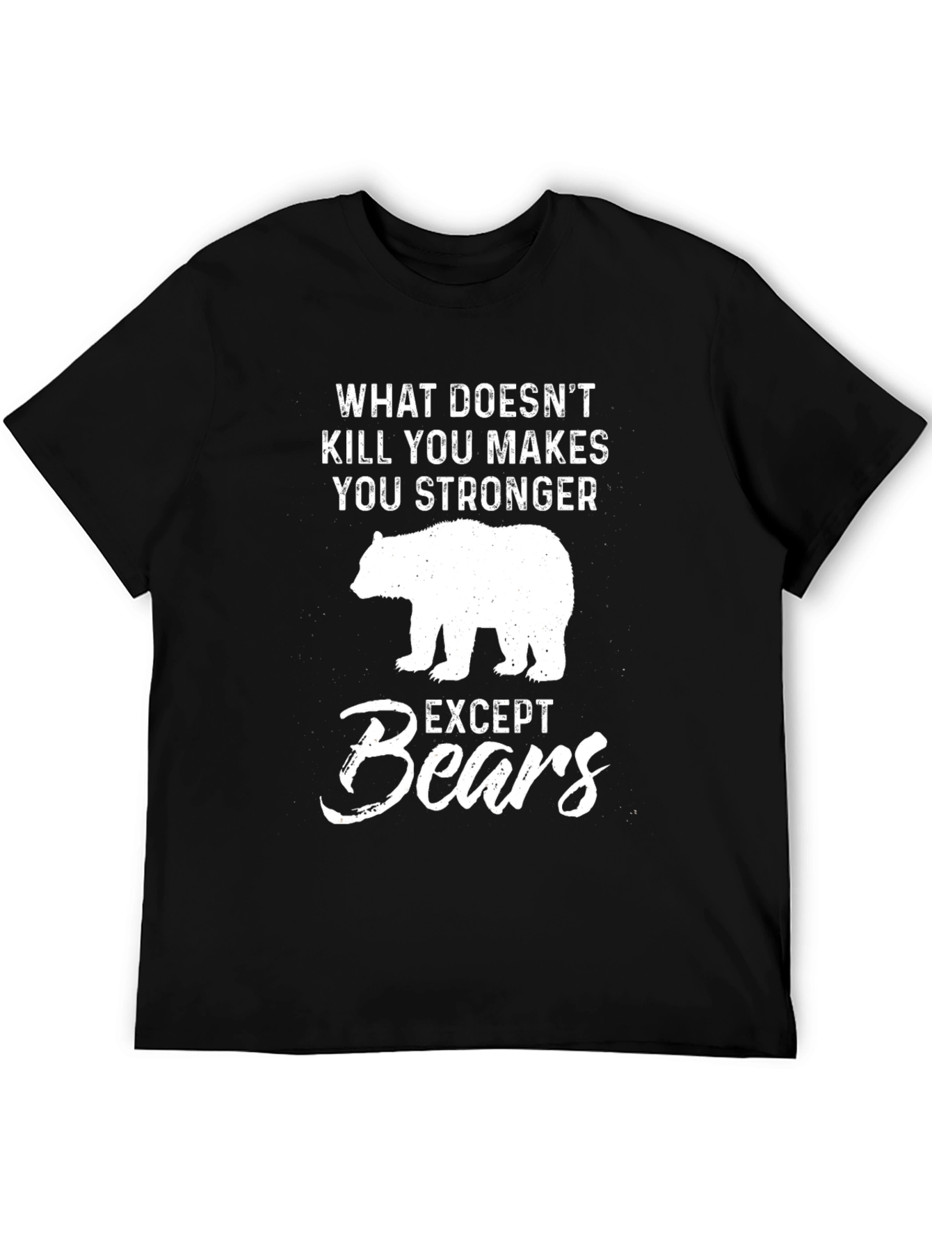 What Doesnt Kill You Except Bears T-Shirt