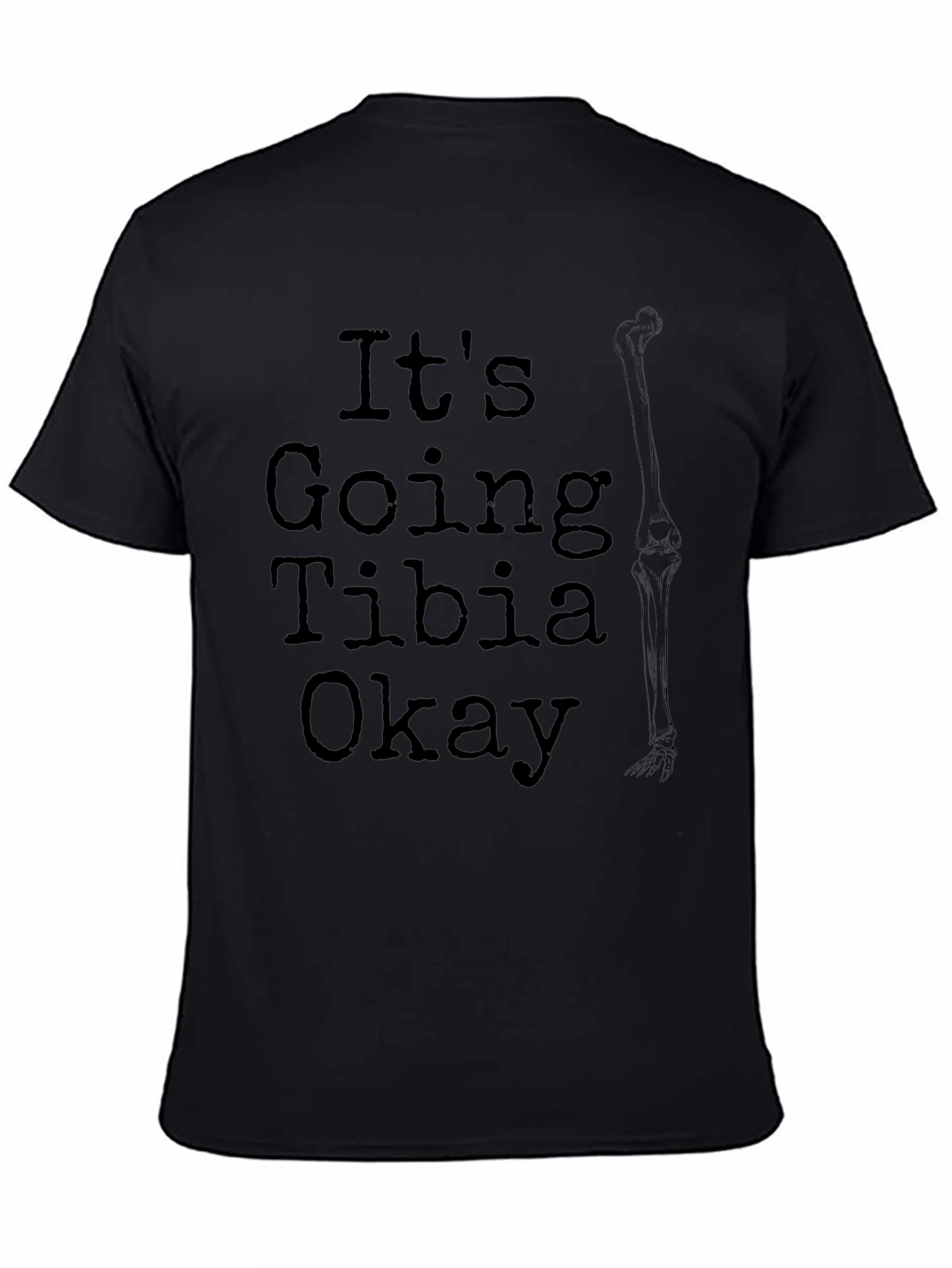 Its Going Tibia Okay Funny Bone Graphic Tee