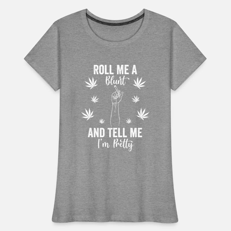 Roll Me A Blunt Tell Me I m Pretty
