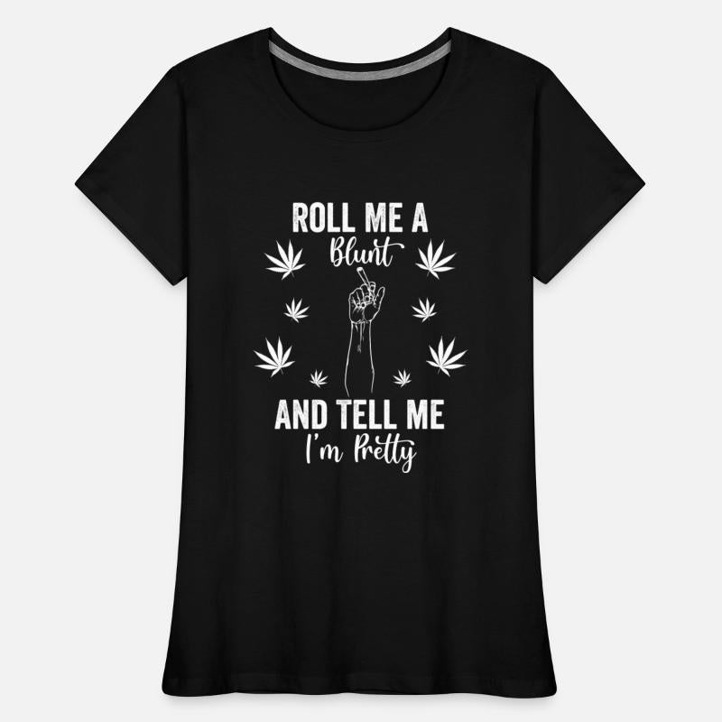 Roll Me A Blunt Tell Me I m Pretty