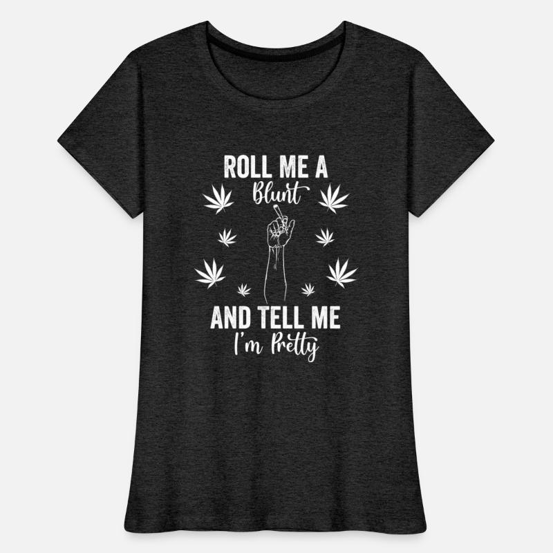 Roll Me A Blunt Tell Me I m Pretty