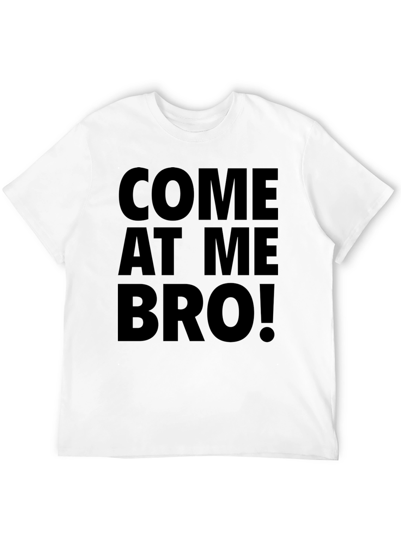 Come at Me Bro! Novelty Graphic Tee