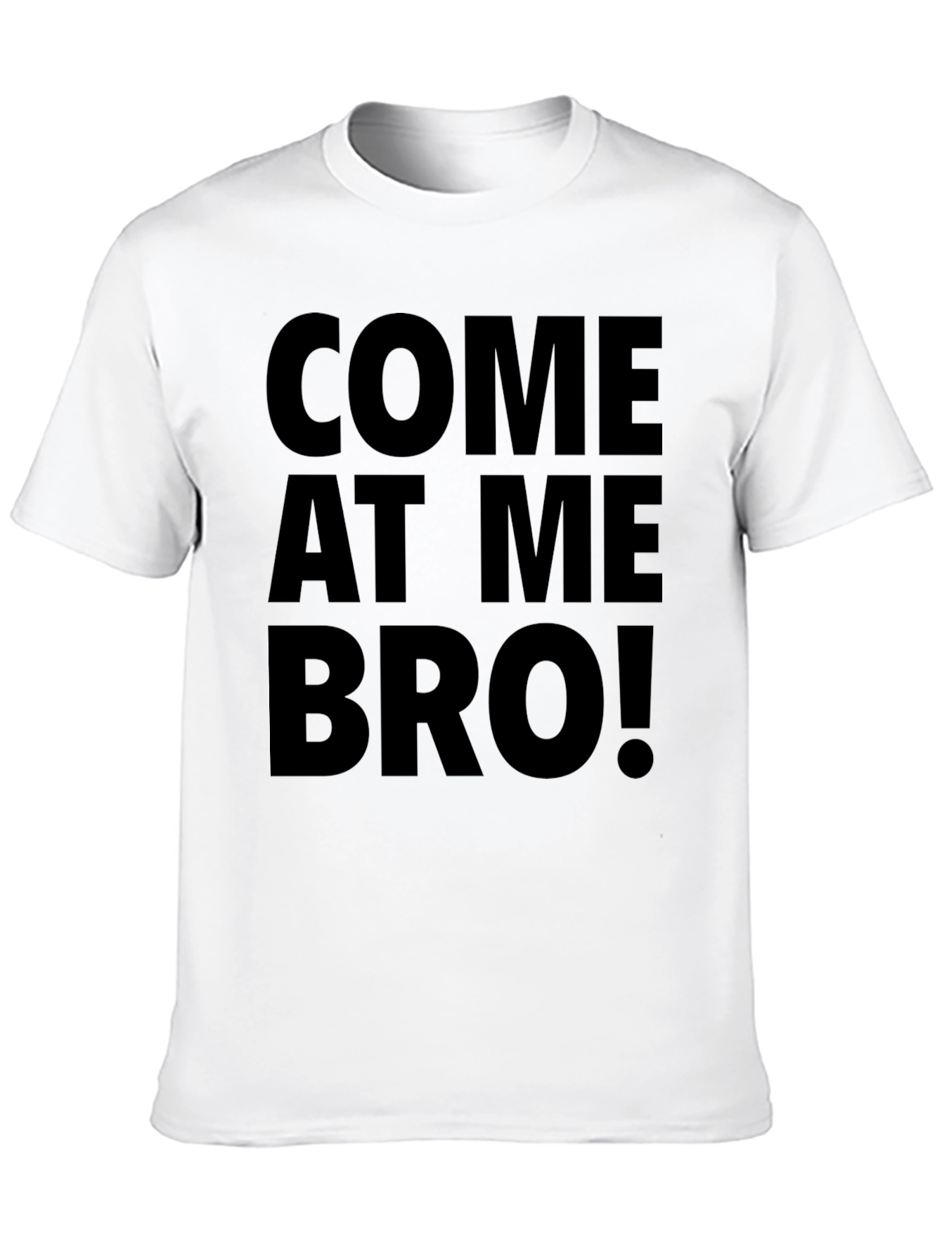 Come at Me Bro! Novelty Graphic Tee