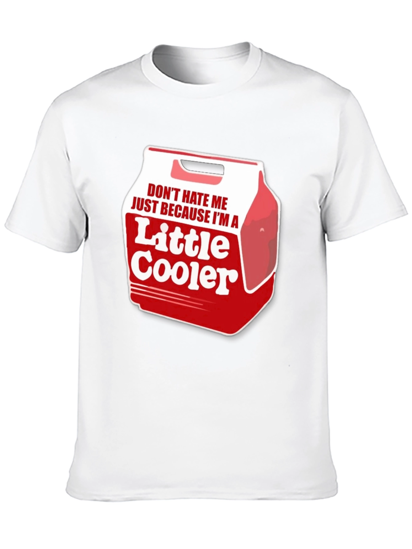 Dont Hate Me Im a Little Cooler T-Shirt