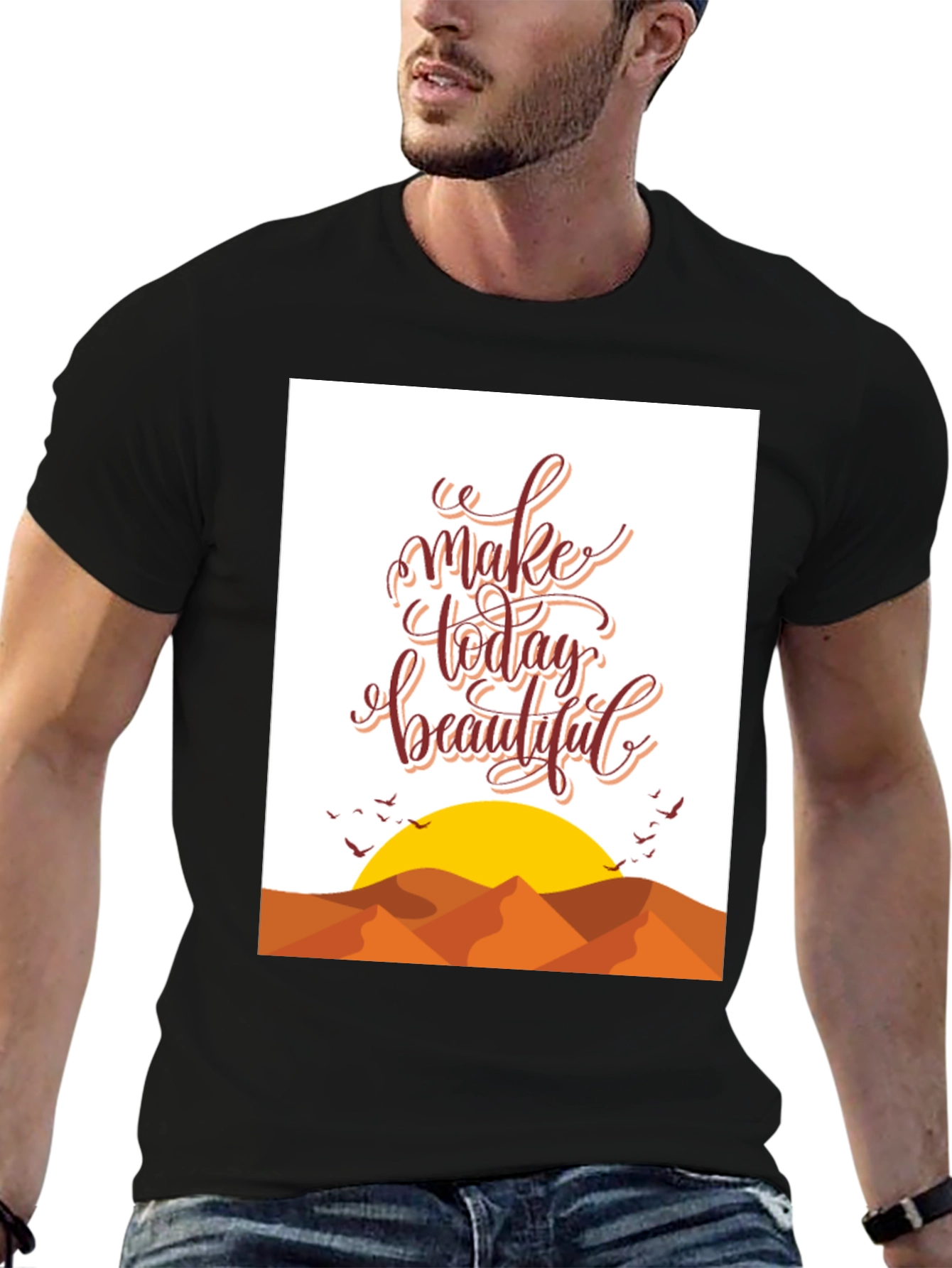 Inspirational Graphic T-Shirt - Make Today Beautiful