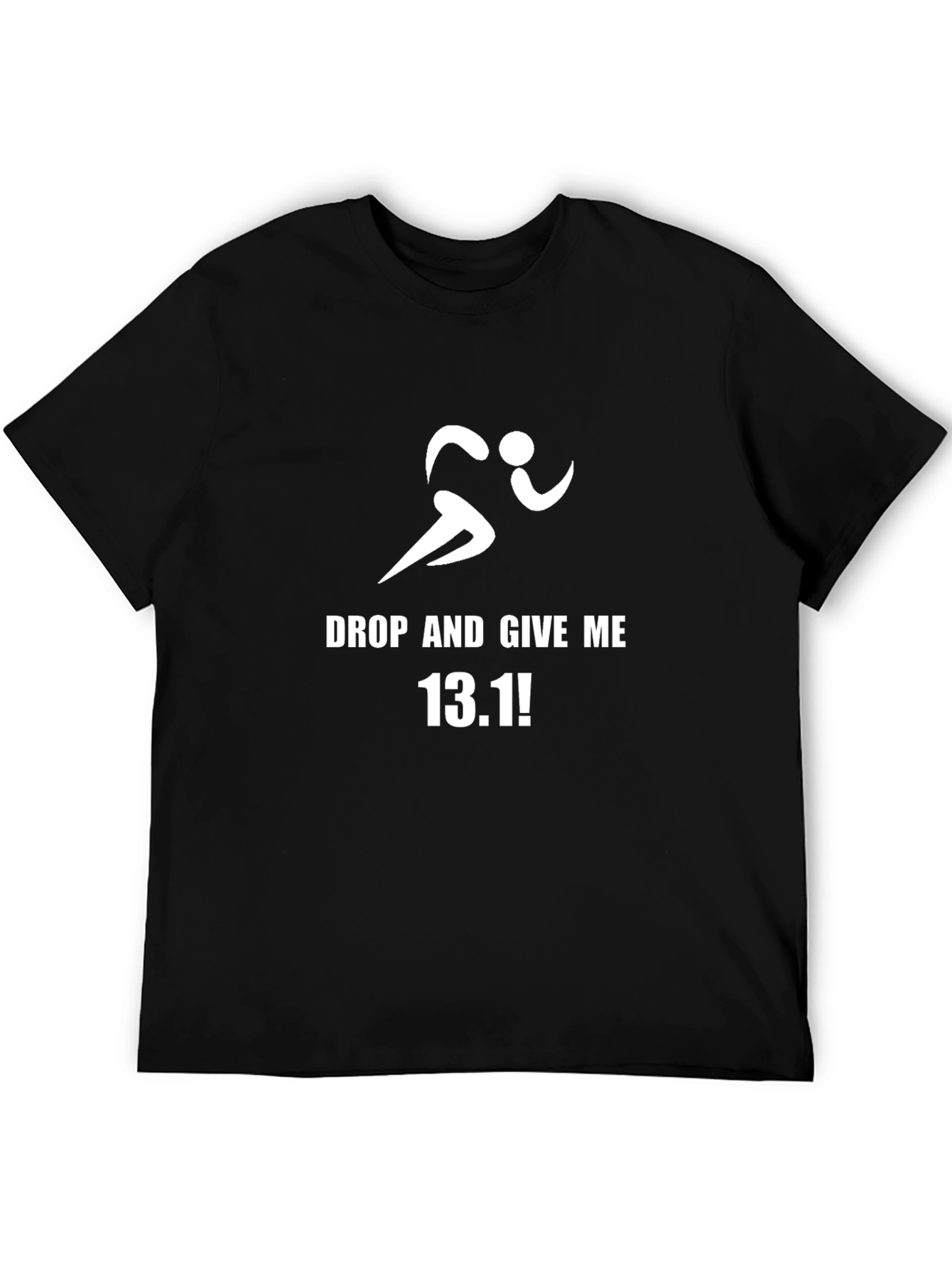 Drop and Give Me 13.1! Mens Running T-shirt
