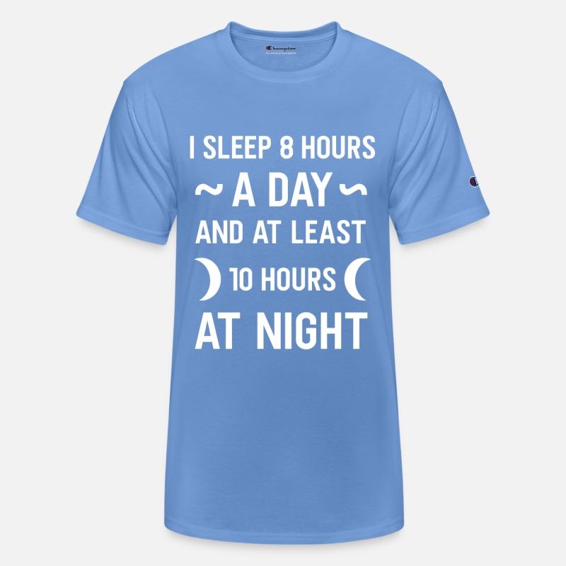 sleep 8 hours a day and 10 hours at night