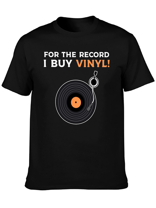 Vinyl Record T-Shirt - For The Record I Buy Vinyl!